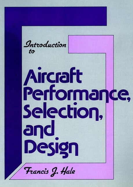 Introduction To Aircraft Performance, Selection, And Design