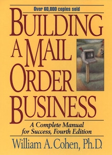 Building a Mail Order Business: A Complete Manual for Success