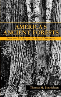 America's Ancient Forests: From the Ice Age to the Age of Discovery
