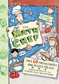 The Math Chef: Over 60 Math Activities and Recipes for Kids