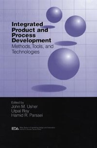 Integrated Product and Process Development: Methods, Tools, and Technologies