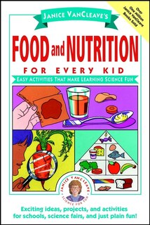 Front cover_Janice VanCleave's Food and Nutrition for Every Kid