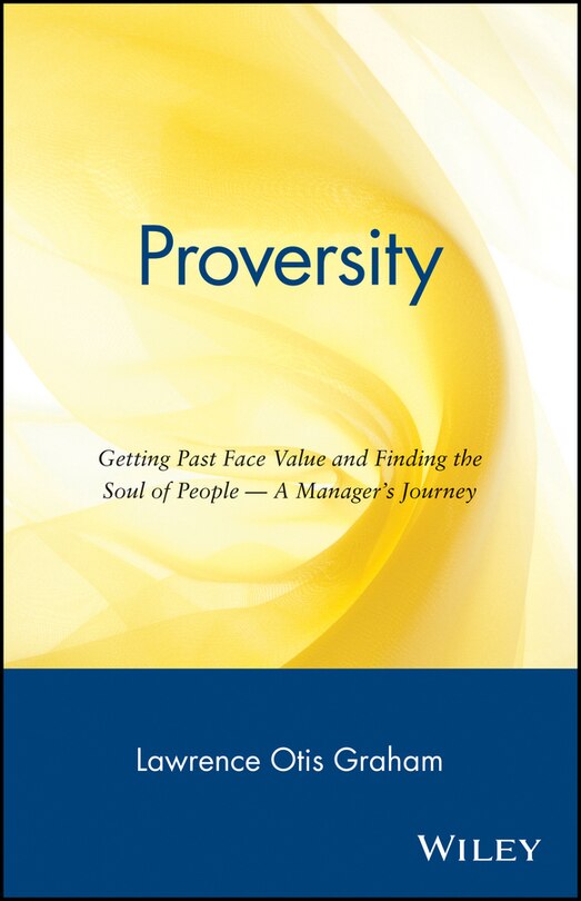 Proversity: Getting Past Face Value and Finding the Soul of People -- A Manager's Journey