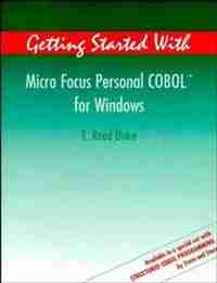 Getting Started With Micro Focus Personal COBOL for Windows de E. Reed Doke