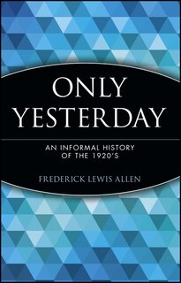 Only Yesterday: An Informal History of the 1920's