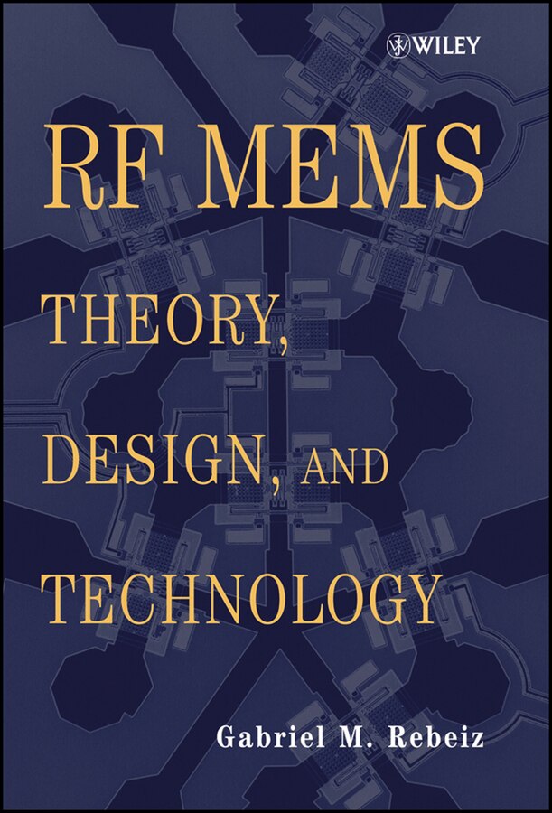 Rf Mems: Theory, Design, And Technology Book By Gabriel M Rf Mems: Theory, Design, And Technology Book By Gabriel M