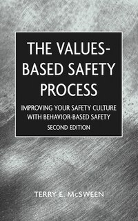 Values-Based Safety Process: Improving Your Safety Culture With Behavior-Based Safety