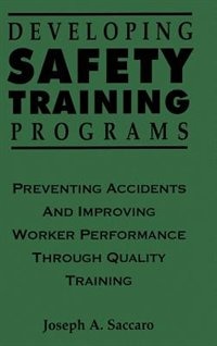 Developing Safety Training Programs: Preventing Accidents and Improving Worker Performance through Quality Training image number 0