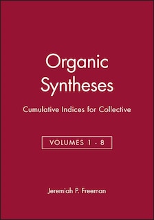 Front cover_Organic Syntheses: Cumulative Indices for Collective Volumes 1 - 8