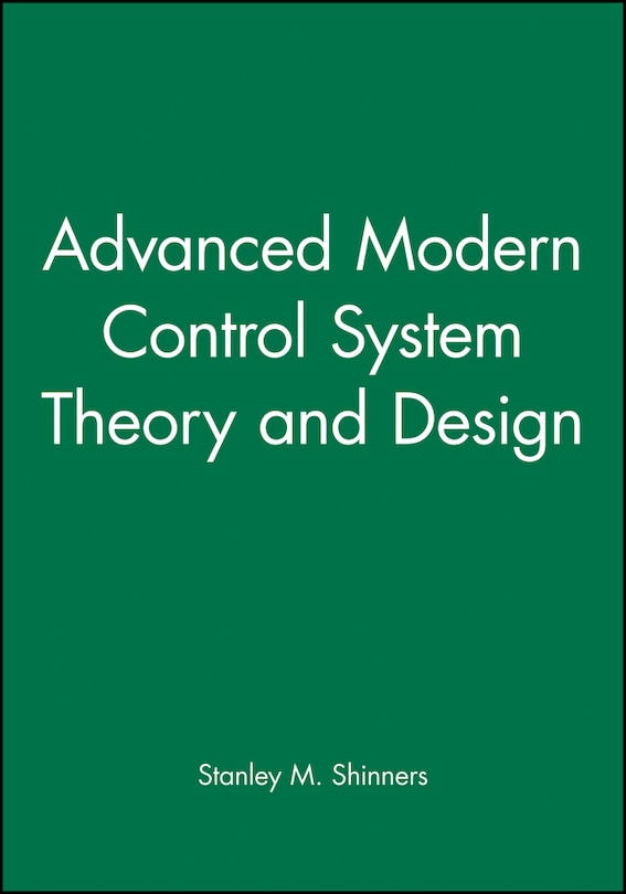 Front cover_Advanced Modern Control System Theory and Design