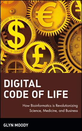 Digital Code of Life: How Bioinformatics is Revolutionizing Science, Medicine, and Business