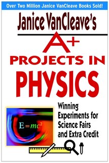 Front cover_Janice VanCleave's A+ Projects in Physics