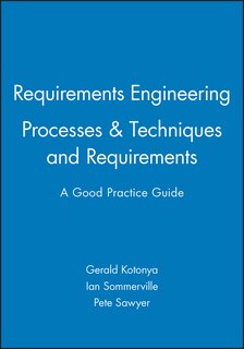 Front cover_Requirements Engineering: Processes and Techniques & Requirements: A Good Practice Guide Set