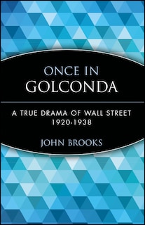 Once in Golconda: A True Drama of Wall Street 1920-1938