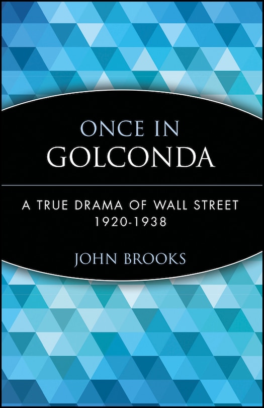 Once in Golconda: A True Drama of Wall Street 1920-1938