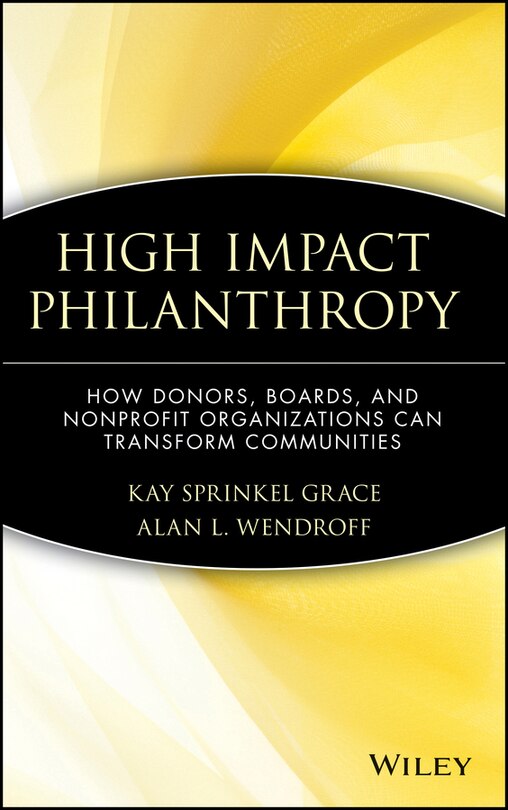 High Impact Philanthropy: How Donors, Boards, and Nonprofit Organizations Can Transform Communities image number 0