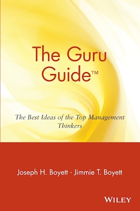 The Guru Guide: The Best Ideas of the Top Management Thinkers