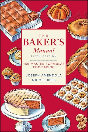 The Baker's Manual: 150 Master Formulas For Baking