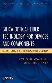 Silica Optical Fiber Technology for Devices and Components: Design, Fabrication, and International Standards