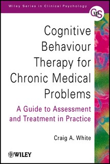 Couverture_Cognitive Behaviour Therapy for Chronic Medical Problems