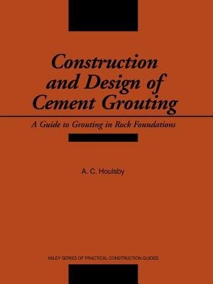 Construction and Design of Cement Grouting: A Guide to Grouting in Rock Foundations