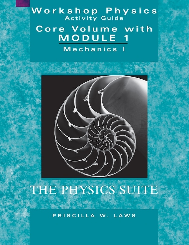 Couverture_The Physics Suite: Workshop Physics Activity Guide, Core Volume With Module 1