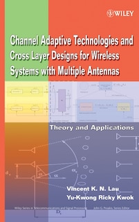Front cover_Channel-Adaptive Technologies and Cross-Layer Designs for Wireless Systems with Multiple Antennas
