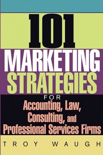 Couverture_101 Marketing Strategies for Accounting, Law, Consulting, and Professional Services Firms