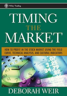 Timing the Market: How to Profit in the Stock Market Using the Yield Curve, Technical Analysis, and Cultural Indicators image number 0