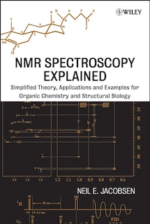 NMR Spectroscopy Explained: Simplified Theory, Applications and Examples for Organic Chemistry and Structural Biology