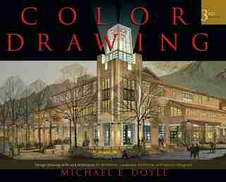 Color Drawing: Design Drawing Skills and Techniques for Architects, Landscape Architects, and Interior Designers de Michael E. Doyle