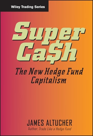 SuperCash: The New Hedge Fund Capitalism