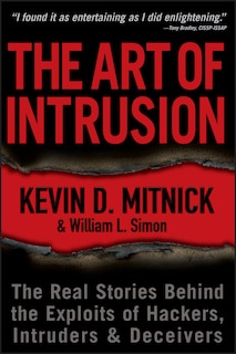 The Art of Intrusion: The Real Stories Behind the Exploits of Hackers, Intruders and Deceivers