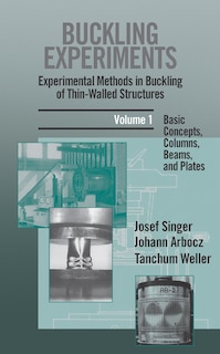 Front cover_Buckling Experiments: Experimental Methods In Buckling Of Thin-walled Structures, Volume 1