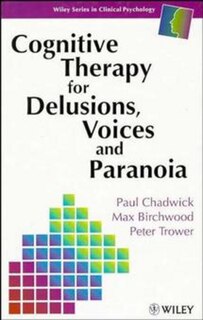 Front cover_Cognitive Therapy for Delusions, Voices and Paranoia