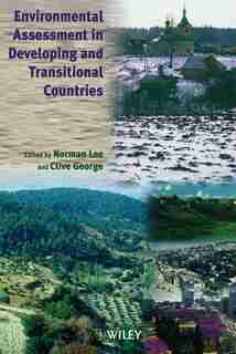 Environmental Assessment in Developing and Transitional Countries: Principles, Methods and Practice by Norman Lee