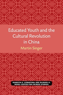 Couverture_Educated Youth And The Cultural Revolution In China