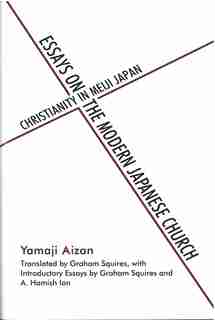 Essays On The Modern Japanese Church: Christianity In Meiji Japan de Aizan Yamaji
