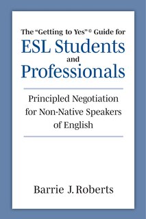 Couverture_The Getting to Yes Guide for ESL Students and Professionals