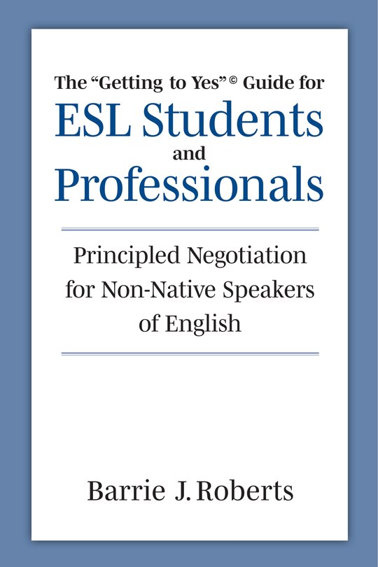 Couverture_The Getting to Yes Guide for ESL Students and Professionals