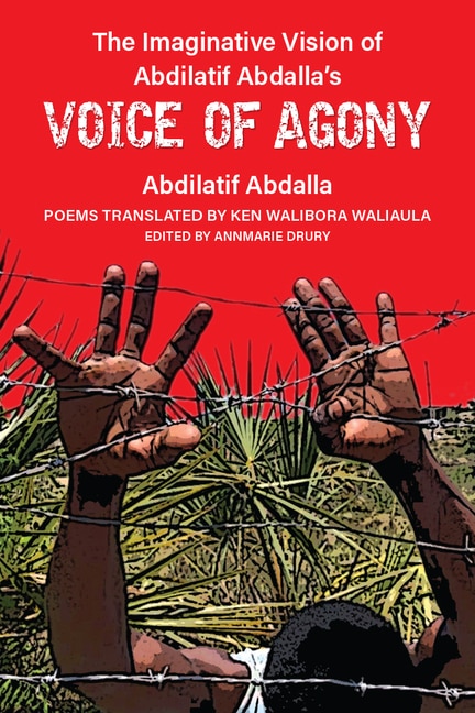 Front cover_The Imaginative Vision of Abdilatif Abdalla’s Voice of Agony