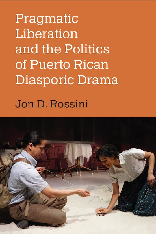 Couverture_Pragmatic Liberation and the Politics of Puerto Rican Diasporic Drama