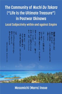 Front cover_The Community of Nuchi Du Takara (Life Is the Ultimate Treasure) in Postwar Okinawa
