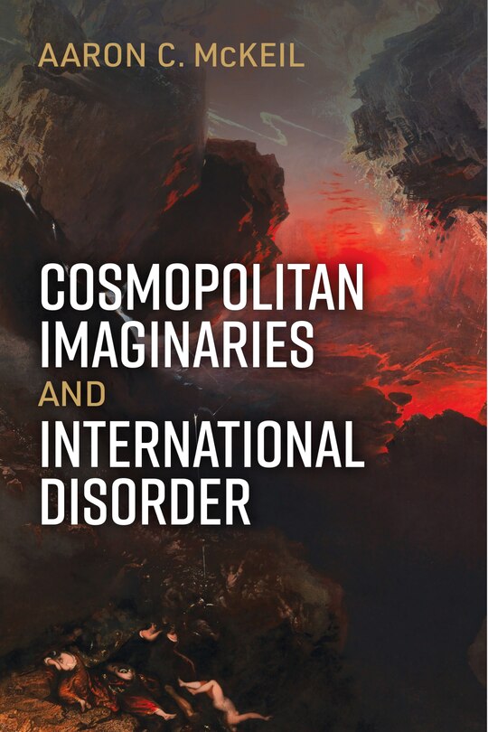 Front cover_Cosmopolitan Imaginaries and International Disorder