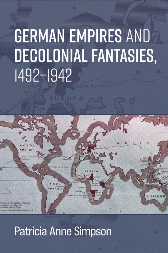 Couverture_German Empires and Decolonial Fantasies, 1492&ndash;1942
