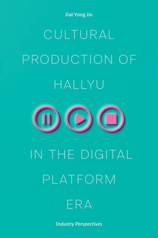 Front cover_Cultural Production of Hallyu in the Digital Platform Era