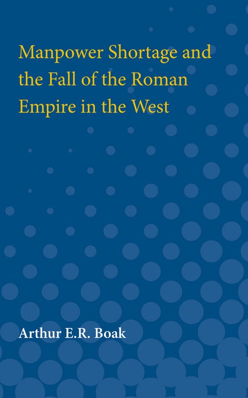 Couverture_Manpower Shortage And The Fall Of The Roman Empire In The West