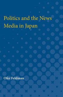 Front cover_Politics And The News Media In Japan