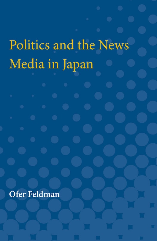 Front cover_Politics And The News Media In Japan