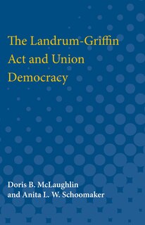Front cover_The Landrum-Griffin Act and Union Democracy
